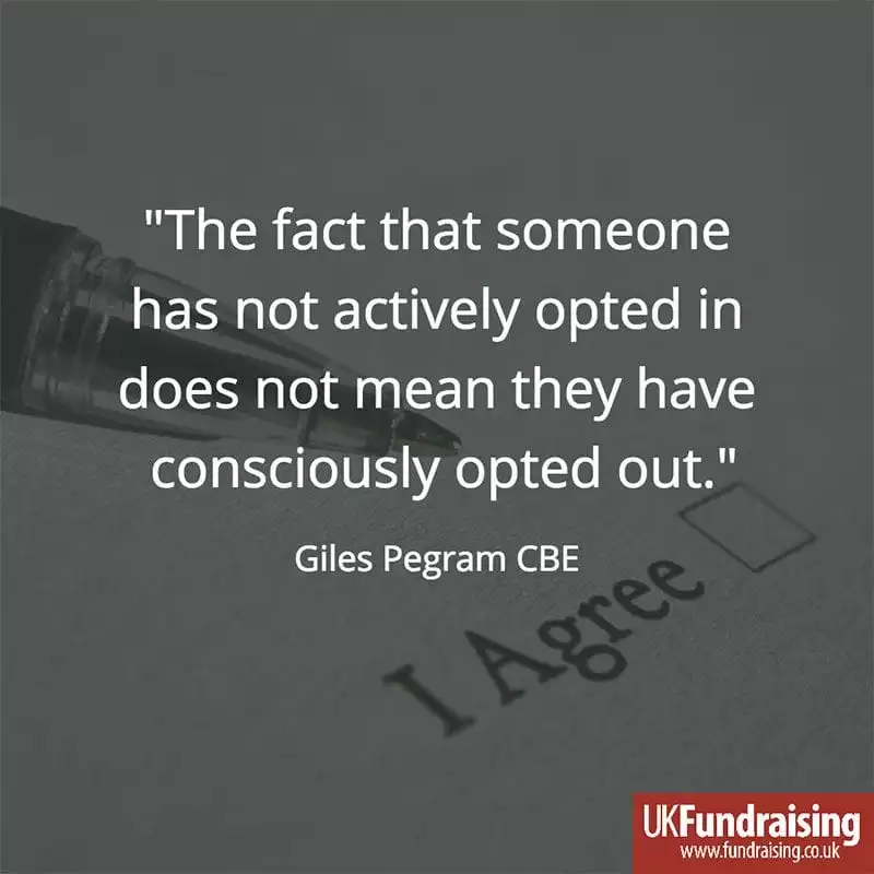 Gile Pegram CBE quote on consent Quote - "The fact that someone has not actively opted in does not mean they have consciously opted out." - Giles Pegram CBE