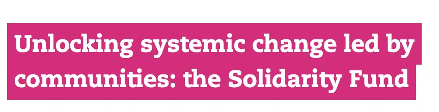Unclocking systemic change led by communities: the Solidarity Fund