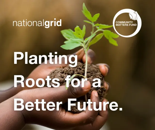 Community Matters Fund 2026. From National Grid. Planting roots for a better future. Background image of a child holding a seedling in two hands.
