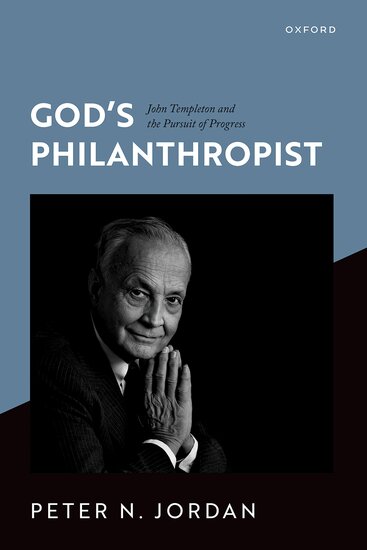 God’s Philanthropist: John Templeton and the Pursuit of Progress